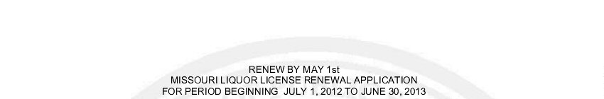 To avoid penalties, renew by May 1st as required by Section 311.240, RSMo.